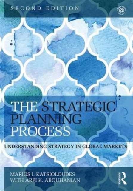 The Strategic Planning Process - Understanding Strategy in Global Markets