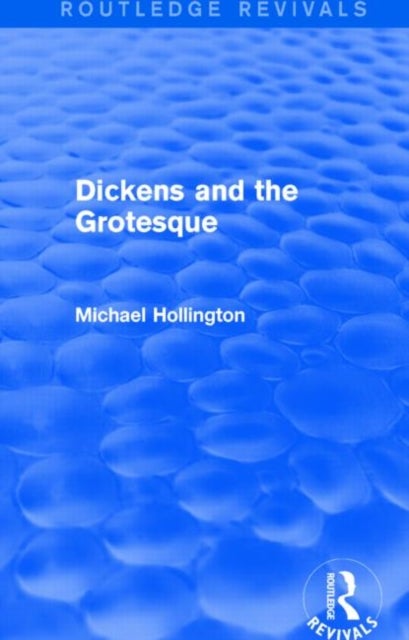 Dickens and the Grotesque (Routledge Revivals)