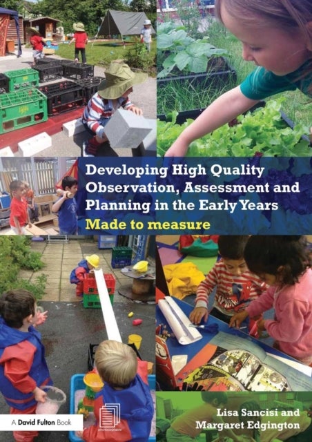 Developing High Quality Observation, Assessment and Planning in the Early Years - Made to measure
