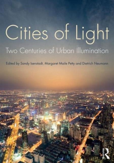 Cities of Light - Two Centuries of Urban Illumination