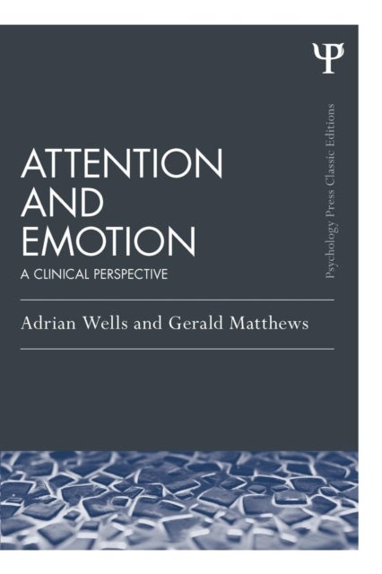 Attention and Emotion (Classic Edition) - A clinical perspective