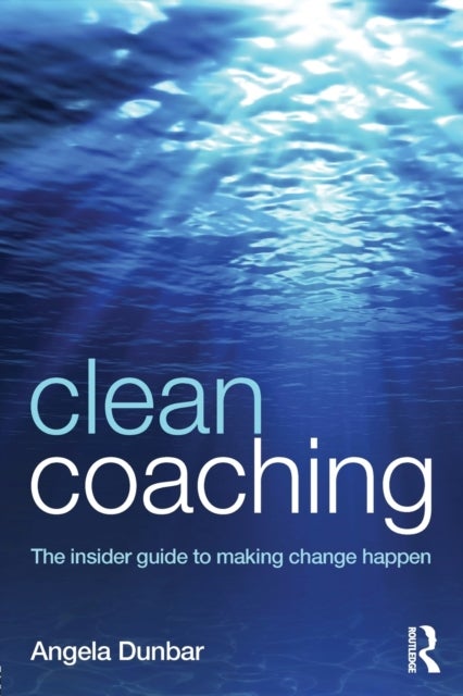 Clean Coaching - The insider guide to making change happen