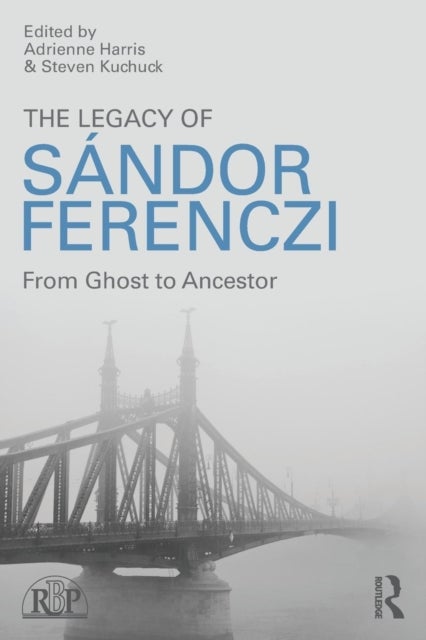 The Legacy of Sandor Ferenczi - From ghost to ancestor