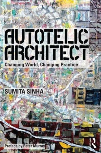 Autotelic Architect - Changing world, changing practice