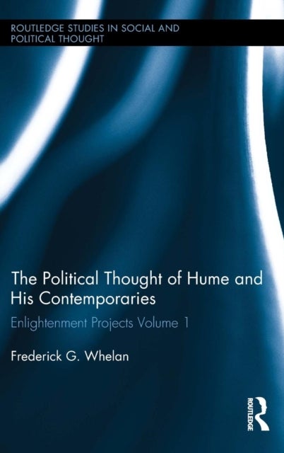 Political Thought of Hume and his Contemporaries - Enlightenment Projects Vol. 1