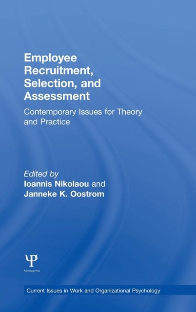 Employee Recruitment, Selection, and Assessment - Contemporary Issues for Theory and Practice