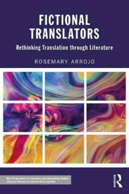 Fictional Translators - Rethinking Translation through Literature