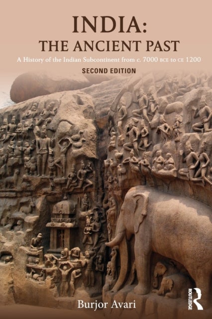 India: The Ancient Past - A History of the Indian Subcontinent from c. 7000 BCE to CE 1200