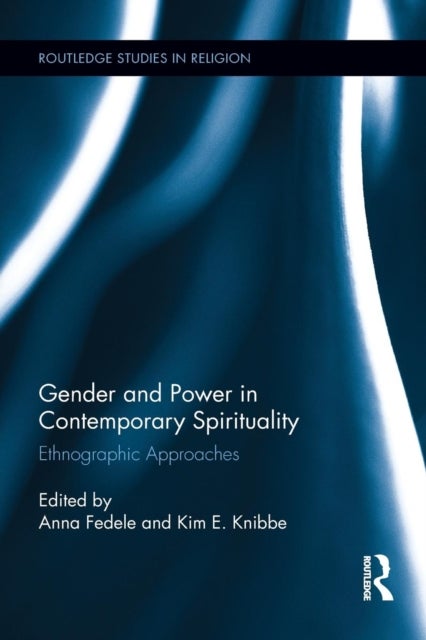 Gender and Power in Contemporary Spirituality - Ethnographic Approaches