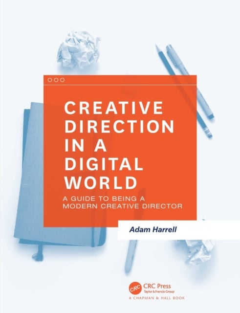 Creative Direction in a Digital World - A Guide to Being a Modern Creative Director