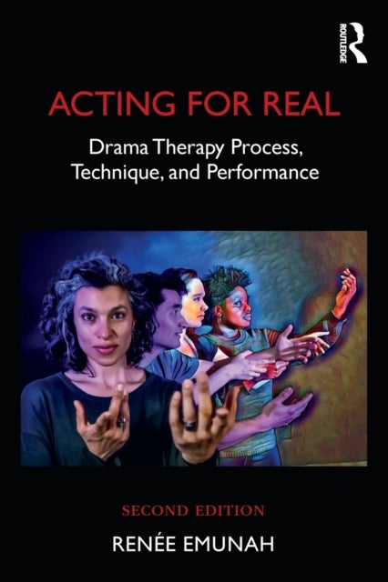 Acting For Real - Drama Therapy Process, Technique, and Performance