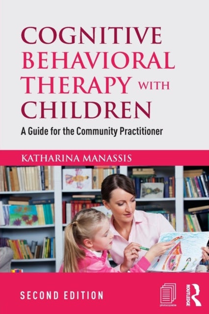 Cognitive Behavioral Therapy with Children - A Guide for the Community Practitioner