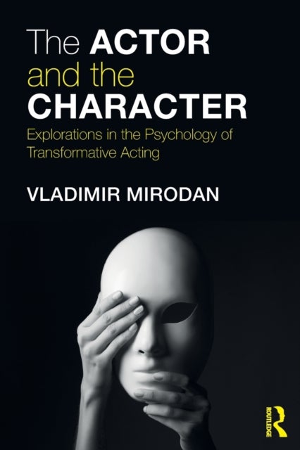The Actor and the Character - Explorations in the Psychology of Transformative Acting