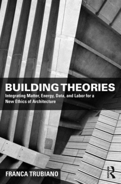 Building Theories - Architecture as the Art of Building