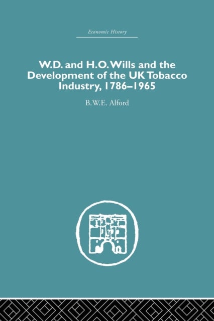 W.D. & H.O. Wills and the development of the UK tobacco Industry - 1786-1965