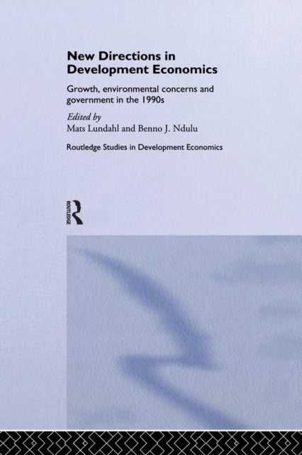 New Directions in Development Economics - Growth, Environmental Concerns and Government in the 1990s