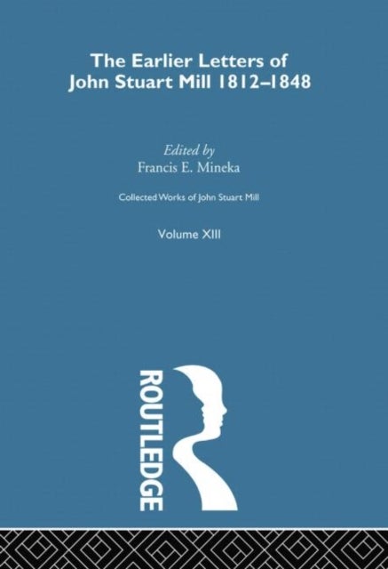 Collected Works of John Stuart Mill - XIII. Earlier Letters 1812-1848 Vol B
