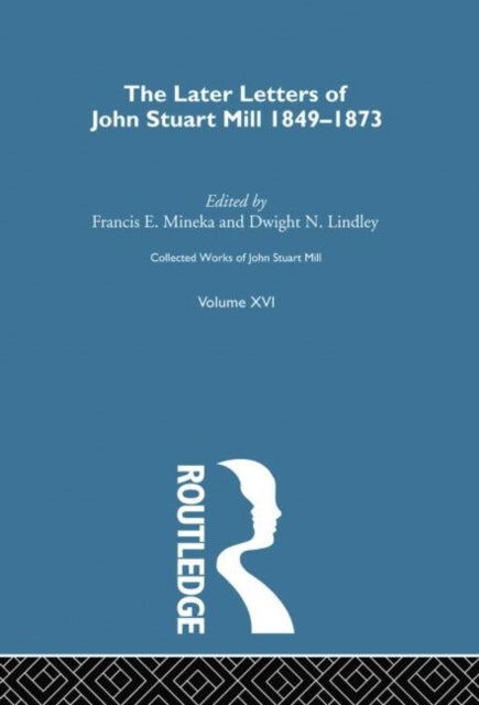 Collected Works of John Stuart Mill - XVI. Later Letters 1848-1873 Vol C