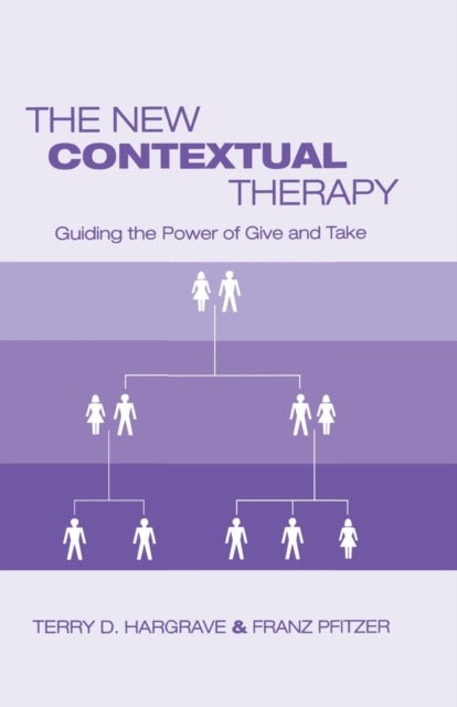 The New Contextual Therapy - Guiding the Power of Give and Take