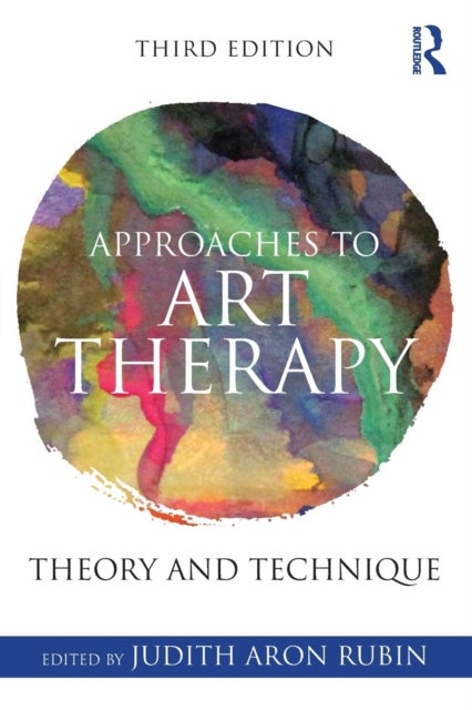 Approaches to Art Therapy - Theory and Technique