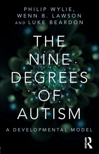 The Nine Degrees of Autism - A Developmental Model for the Alignment and Reconciliation of Hidden Neurological Conditions