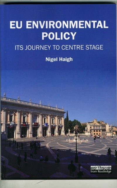 EU Environmental Policy - Its journey to centre stage