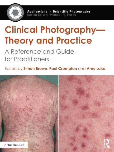 Clinical Photography — Theory and Practice - A Reference and Guide for Practitioners