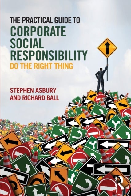 The Practical Guide to Corporate Social Responsibility - Do the Right Thing