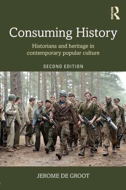 Consuming History - Historians and Heritage in Contemporary Popular Culture