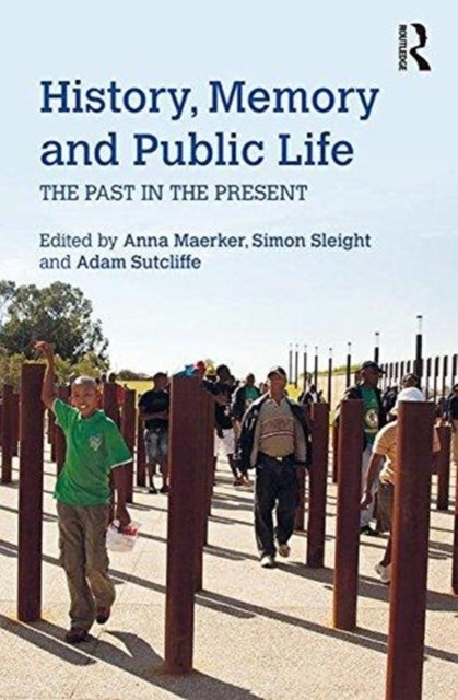 History, Memory and Public Life - The Past in the Present