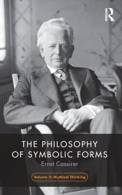 The Philosophy of Symbolic Forms, Volume 2 - Mythical Thinking