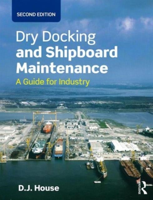 Dry Docking and Shipboard Maintenance - A Guide for Industry