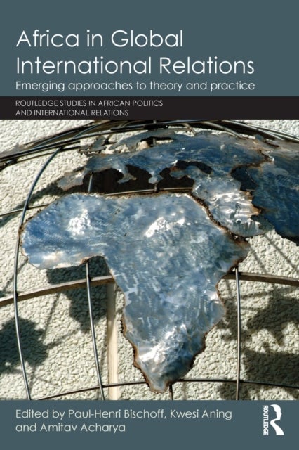 Africa in Global International Relations - Emerging approaches to theory and practice