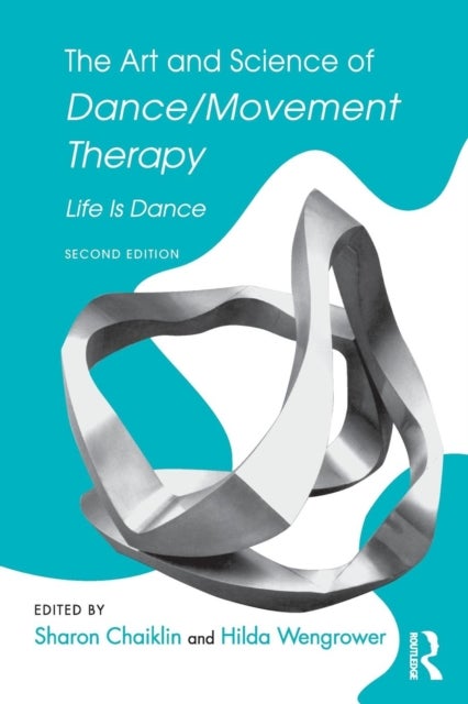The Art and Science of Dance/Movement Therapy - Life Is Dance
