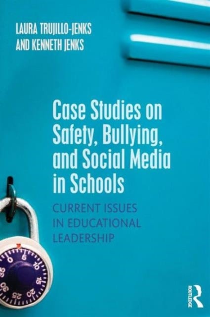 Case Studies on Safety, Bullying, and Social Media in Schools - Current Issues in Educational Leadership