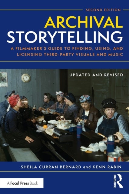 Archival Storytelling - A Filmmaker’s Guide to Finding, Using, and Licensing Third-Party Visuals and Music