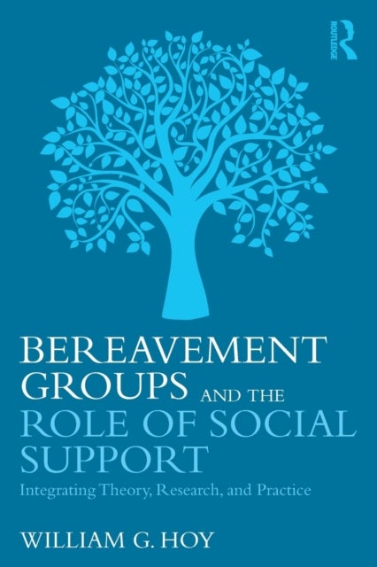 Bereavement Groups and the Role of Social Support - Integrating Theory, Research, and Practice