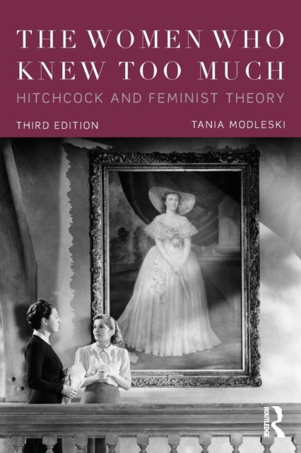 The Women Who Knew Too Much - Hitchcock and Feminist Theory