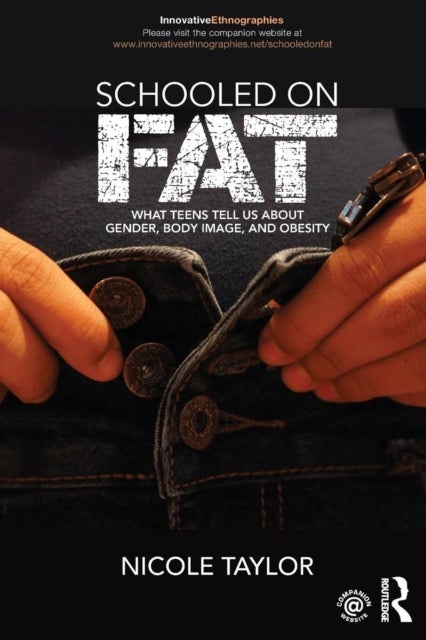 Schooled on Fat - What Teens Tell Us About Gender, Body Image, and Obesity