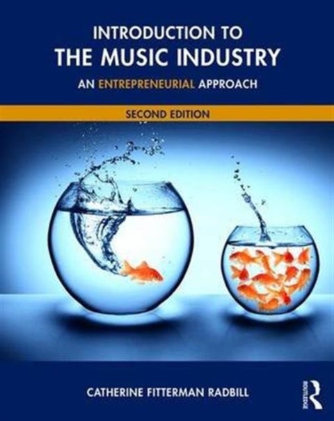 Introduction to the Music Industry - An Entrepreneurial Approach, Second Edition