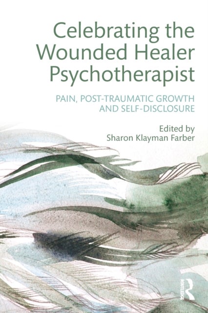 Celebrating the Wounded Healer Psychotherapist - Pain, Post-Traumatic Growth and Self-Disclosure