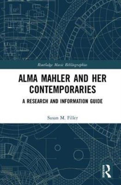 Alma Mahler and Her Contemporaries - A Research and Information Guide