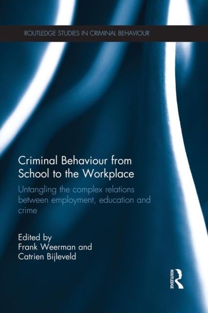 Criminal Behaviour from School to the Workplace - Untangling the Complex Relations Between Employment, Education and Crime