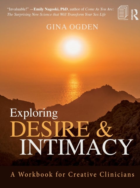 Exploring Desire and Intimacy - A Workbook for Creative Clinicians
