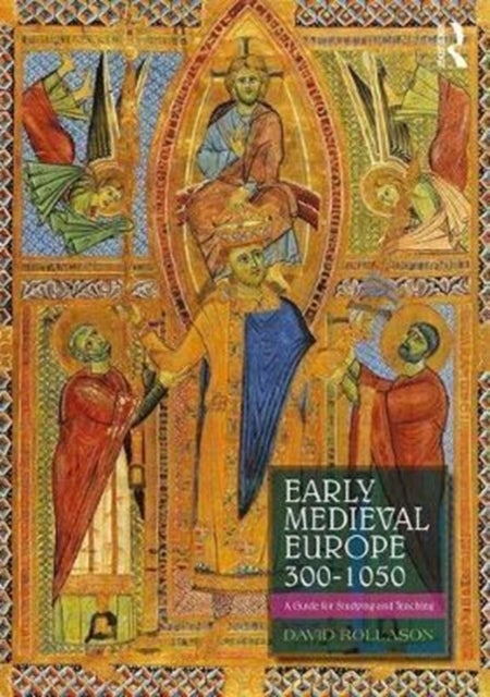 Early Medieval Europe 300¿1050 - A Guide for Studying and Teaching