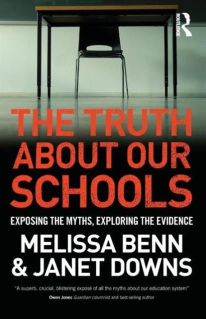 The Truth About Our Schools - Exposing the myths, exploring the evidence