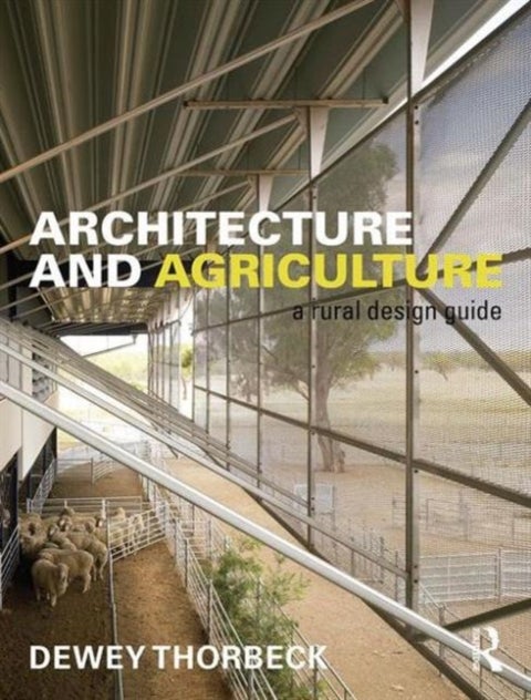 Architecture and Agriculture - A Rural Design Guide