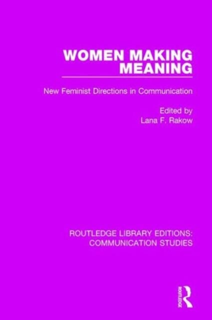 Women Making Meaning - New Feminist Directions in Communication
