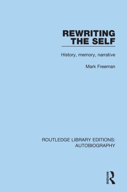 Rewriting the Self - History, Memory, Narrative