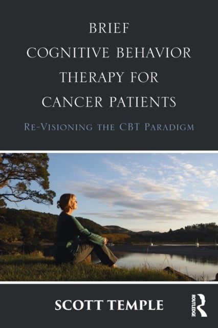 Brief Cognitive Behavior Therapy for Cancer Patients - Re-Visioning the CBT Paradigm
